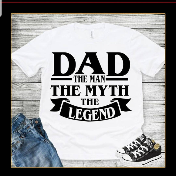 Dad the Man- Fathers Day Shirt - Father's Day Gift - Dad the Myth - The Legend