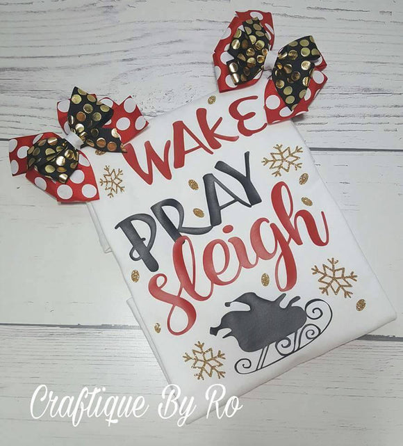 Sleigh Shirt - Holiday Shirt - Wake Pray Sleigh - Christmans Outfit- Christmas Shirt- Santa Shirt